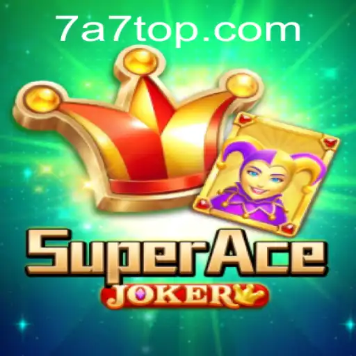 Discover the Thrilling World of SuperAceJoker with 7A7